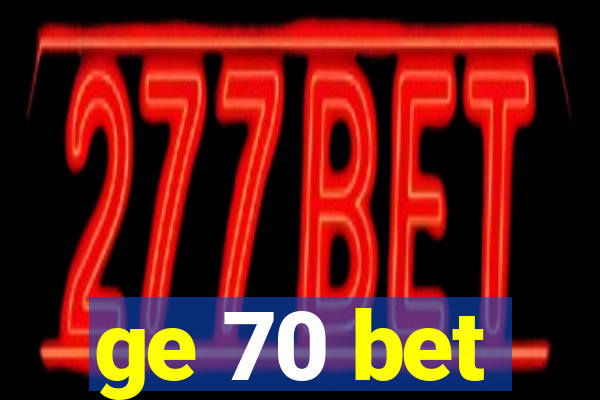 ge 70 bet